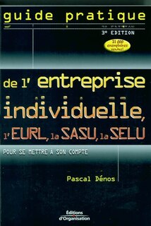 Front cover_Guide pratique de l'entreprise individuelle : l'EURL, la SASU, la SELU : pour se mettre à son compte