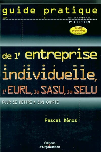 Front cover_Guide pratique de l'entreprise individuelle : l'EURL, la SASU, la SELU : pour se mettre à son compte