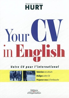 Front cover_Your CV in English : votre CV pour l'international : valorisez vos atouts, rédigez votre CV, préparez-vous à l'embauche