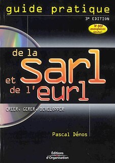 Front cover_Guide pratique de la SARL et de l'EURL : créer, gérer, développer : CD-ROM joint