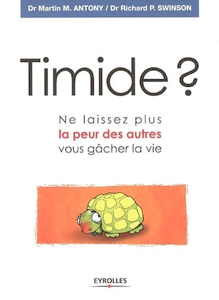 Timide ?: ne laissez plus la peur des autres vous gâcher la vie