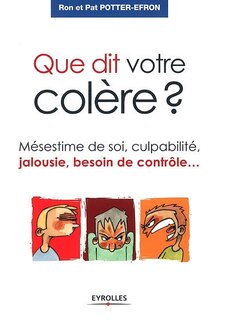 Front cover_Que dit votre colère ? : mésestime de soi, culpabilité, jalousie, besoin de contrôle...