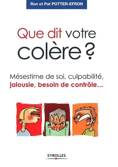 Front cover_Que dit votre colère ? : mésestime de soi, culpabilité, jalousie, besoin de contrôle...