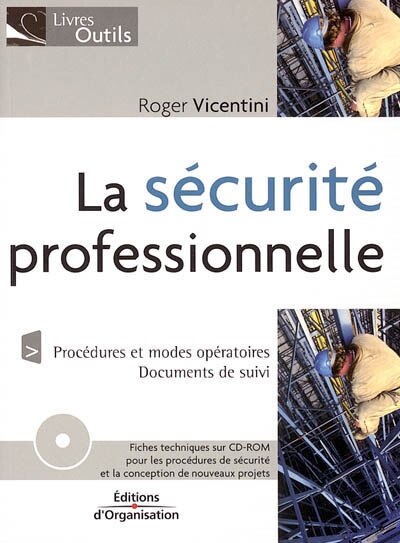 Front cover_La sécurité professionnelle : procédures et modes opératoires, documents de suivi : fiches techniques sur CD-ROM pour les procédures de sécurité et la conception de nouveaux projets