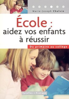 Couverture_Ecole, aider vos enfants à réussir : du primaire au collège