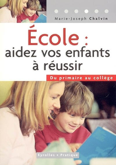 Couverture_Ecole, aider vos enfants à réussir : du primaire au collège