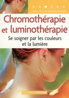 Front cover_Chromothérapie et luminothérapie : se soigner par les couleurs et la lumière