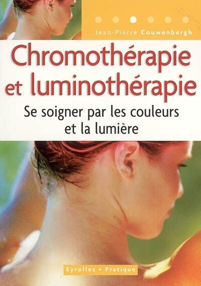 Front cover_Chromothérapie et luminothérapie : se soigner par les couleurs et la lumière