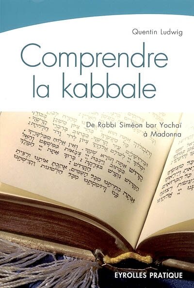 Couverture_Comprendre la kabbale : de Rabbi Siméon bar Yochaï (2e siècle) à Madonna (21e siècle)