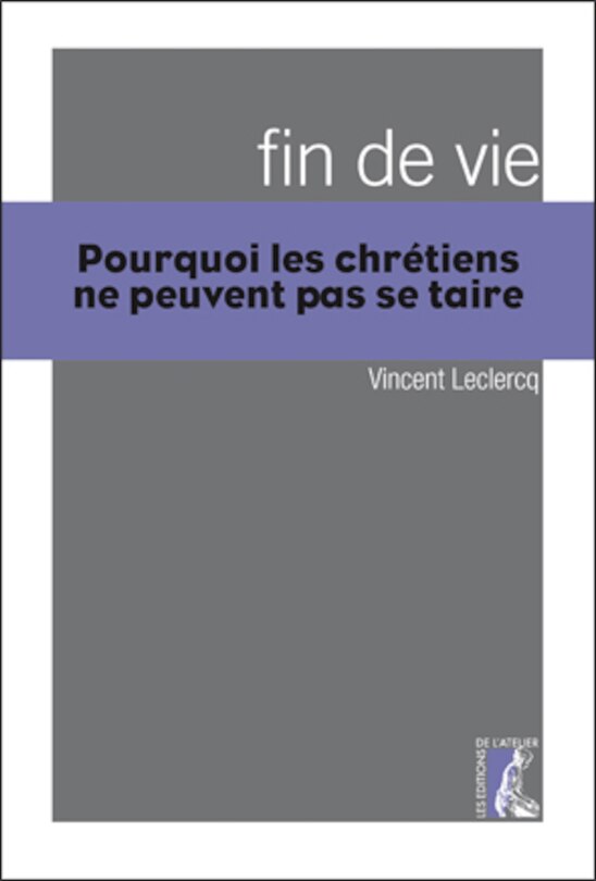 Couverture_Fin de vie : pourquoi les chrétiens ne peuvent pas se taire
