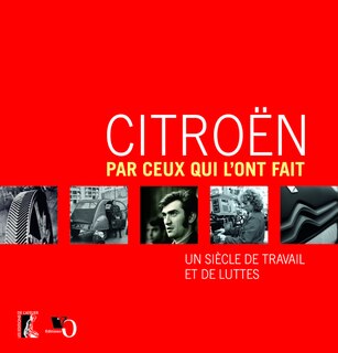 Couverture_Citroën par ceux qui l'ont fait : un siècle de travail et de luttes