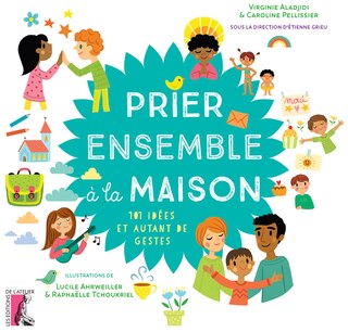 Front cover_Prier ensemble à la maison : 101 idées et autant de gestes