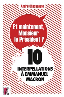 Front cover_Et maintenant, monsieur le Président ? : 10 interpellations à Emmanuel Macron