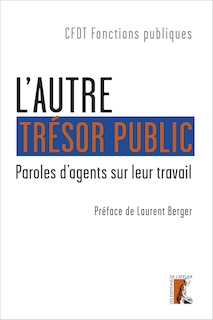 L' autre trésor public: paroles d'agents sur leur travail