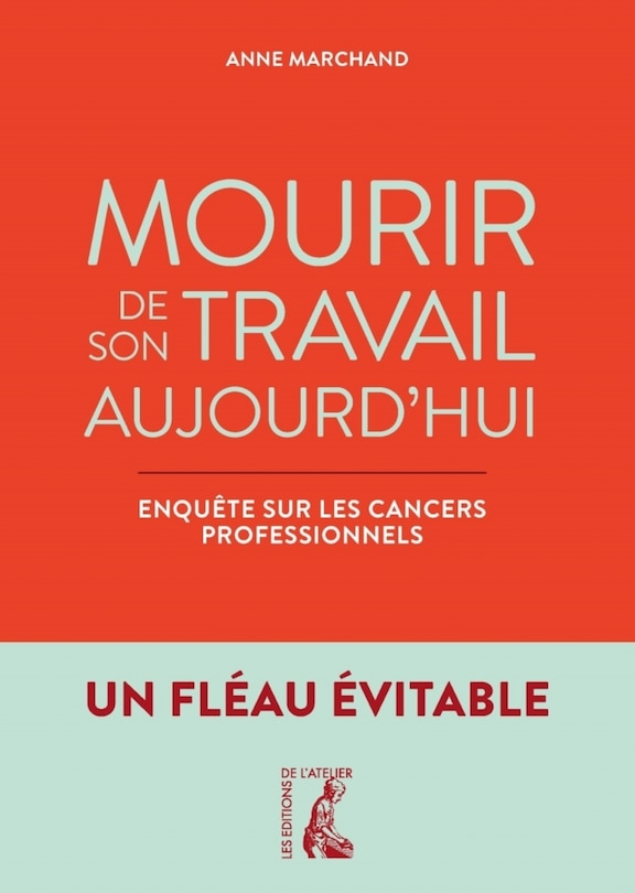 Couverture_Mourir de son travail aujourd'hui : enquête sur les cancers professionnels : un fléau évitable