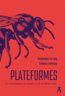 Front cover_Plateformes : la colonisation du travail et de la démocratie