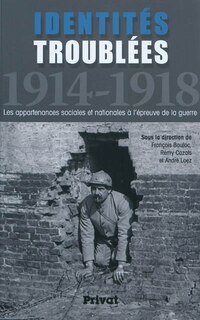 Front cover_Identités troublées, 1914-1918 : les appartenances sociales et nationales à l'épreuve de la guerre