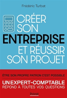 Front cover_Créer son entreprise et réussir son projet : un expert-comptable répond à toutes vos questions