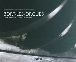 Front cover_Bort-les-Orgues : un barrage dans l'histoire
