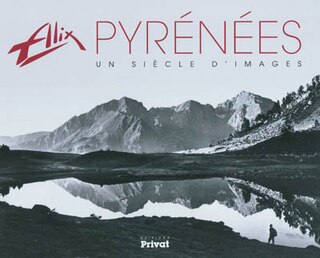 Couverture_Alix, Pyrénées, un siècle d'images