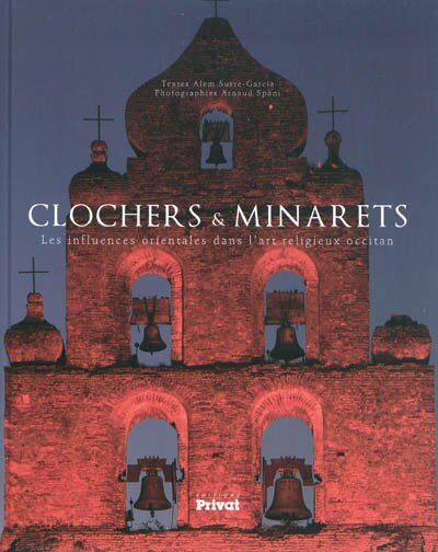 Front cover_Clochers & minarets : les influences orientales dans l'art religieux occitan