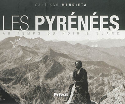 Couverture_Les Pyrénées au temps du noir & blanc