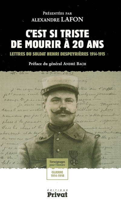 Front cover_C'est si triste de mourir à 20 ans : lettres du soldat Henri Despeyrières 1914-1915