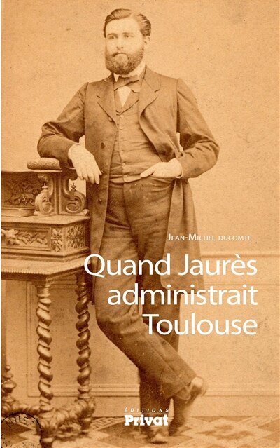 Front cover_Quand Jaurès administrait Toulouse