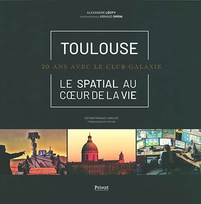 Toulouse, le spatial au coeur de la vie: 20 ans avec le club Galaxie