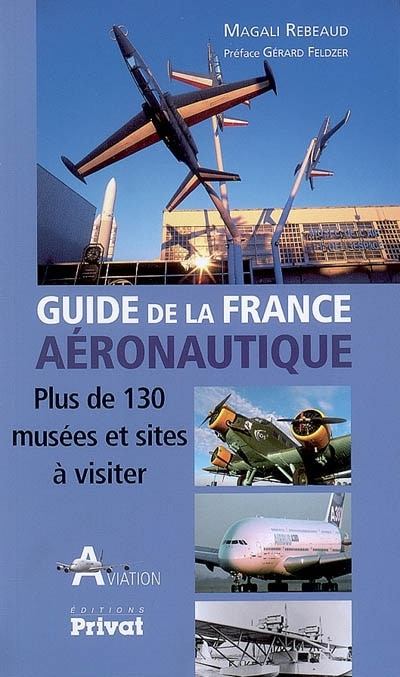 Couverture_Guide de la France aéronautique : plus de 130 musées et sites à visiter