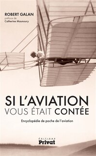 Couverture_Si l'aviation vous était contée : encyclopédie de poche de l'aviation