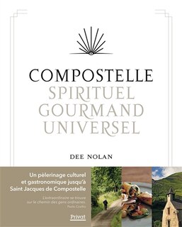 Compostelle : spirituel, gourmand, universel