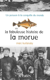 Couverture_Un poisson à la conquête du monde ou La fabuleuse histoire de la morue