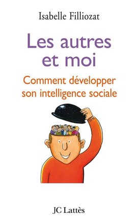 Autres Et Moi (les): Comment développer son intelligence sociale