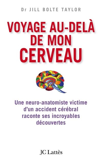 Front cover_Voyage au-delà de mon cerveau : une neurobiologiste victime d'un accident cérébral raconte ses incroyables découvertes