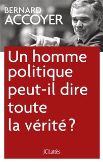 Couverture_Un homme politique peut-il dire toute la vérité ?