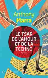 Le tsar de l'amour et de la techno by Anthony Marra