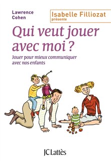 Front cover_Qui veut jouer avec moi ? : jouer pour mieux communiquer avec nos enfants