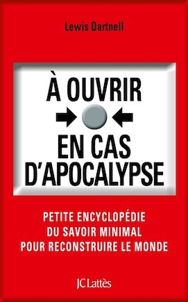 À ouvrir en cas d'apocalypse: Comment reconstruire notre monde à partir de zéro