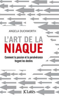 Front cover_L'art de la niaque : comment la passion et la persévérance forgent les destins