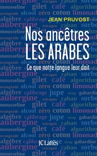Couverture_Nos ancêtres les Arabes : ce que notre langue leur doit
