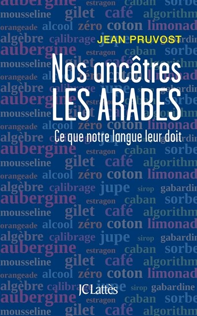 Couverture_Nos ancêtres les Arabes : ce que notre langue leur doit