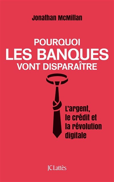Front cover_Pourquoi les banques vont disparaître