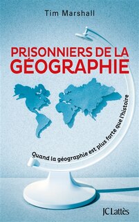 Front cover_Prisonniers de la géographie : quand la géographie est plus forte que l'histoire
