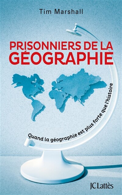 Front cover_Prisonniers de la géographie : quand la géographie est plus forte que l'histoire