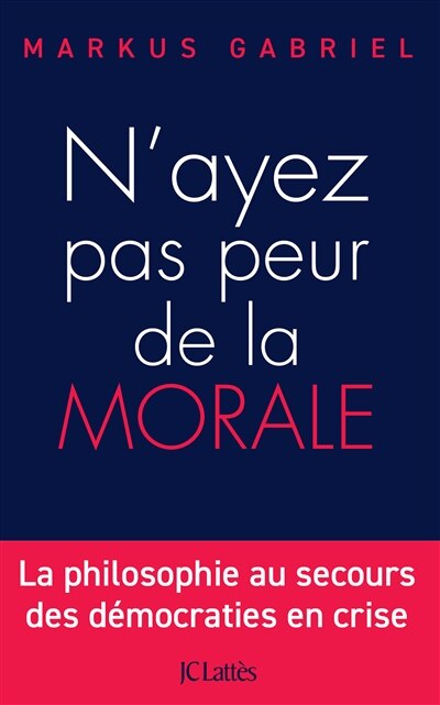 Front cover_N'ayez pas peur de la morale : la philosophie au secours des démocraties en crise