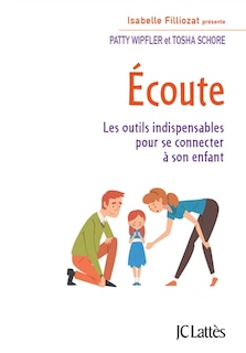 Couverture_Ecoute : les outils indispensables pour se connecter à son enfant