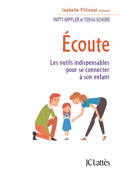 Couverture_Ecoute : les outils indispensables pour se connecter à son enfant