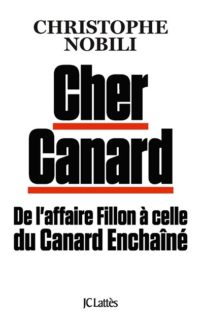 Couverture_Cher Canard : de l'affaire Fillon à celle du Canard enchaîné