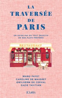 Front cover_La traversée de Paris : un guide pas du tout objectif de nos plats préférés